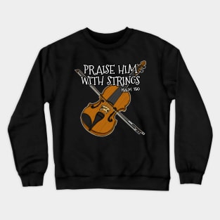 Christian Violin Player Praise Him With Strings Violinist Crewneck Sweatshirt